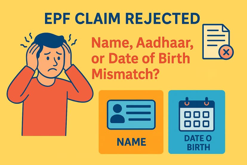 EPF Claim Rejected: Name, Aadhaar, or Date of Birth Mismatch? Here’s How to Fix and Get PF Faster (2026 Guide)